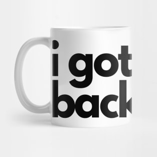 i got your back Mug